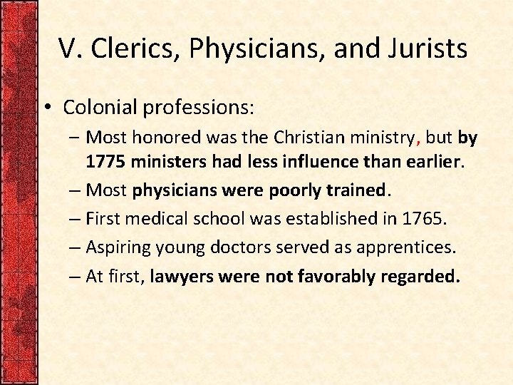 V. Clerics, Physicians, and Jurists • Colonial professions: – Most honored was the Christian