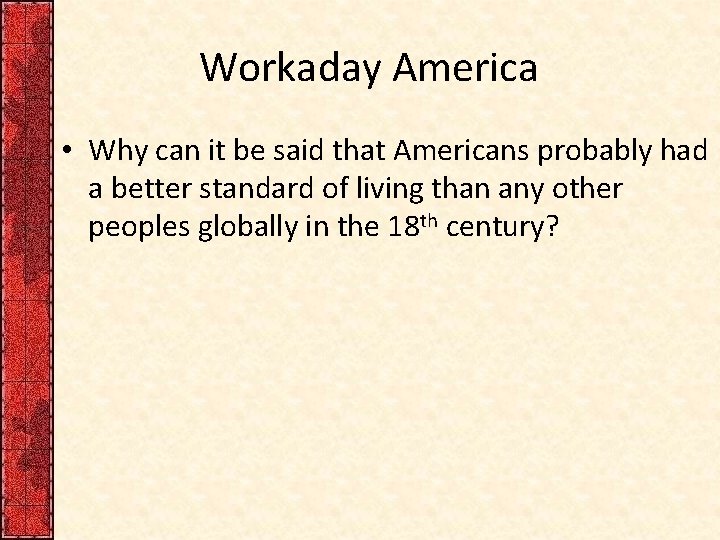 Workaday America • Why can it be said that Americans probably had a better