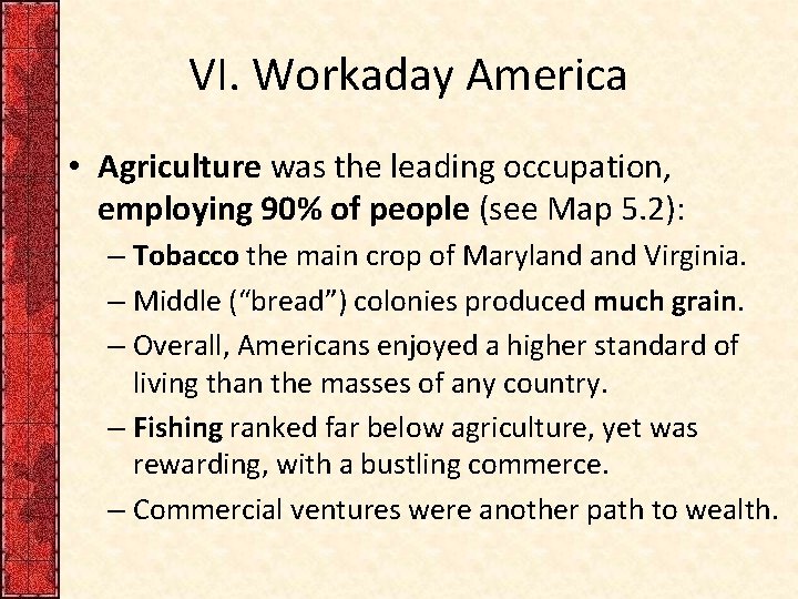 VI. Workaday America • Agriculture was the leading occupation, employing 90% of people (see