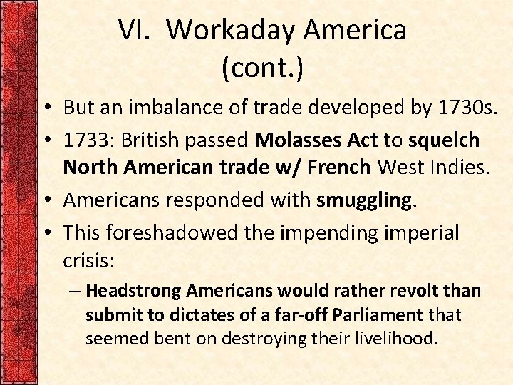 VI. Workaday America (cont. ) • But an imbalance of trade developed by 1730