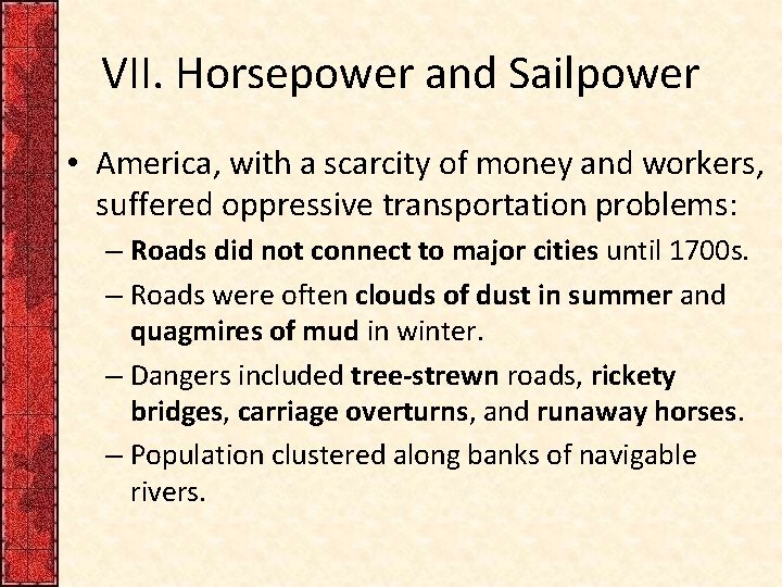 VII. Horsepower and Sailpower • America, with a scarcity of money and workers, suffered