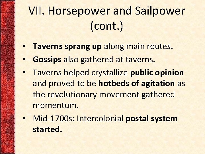 VII. Horsepower and Sailpower (cont. ) • Taverns sprang up along main routes. •
