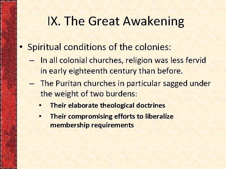 IX. The Great Awakening • Spiritual conditions of the colonies: – In all colonial