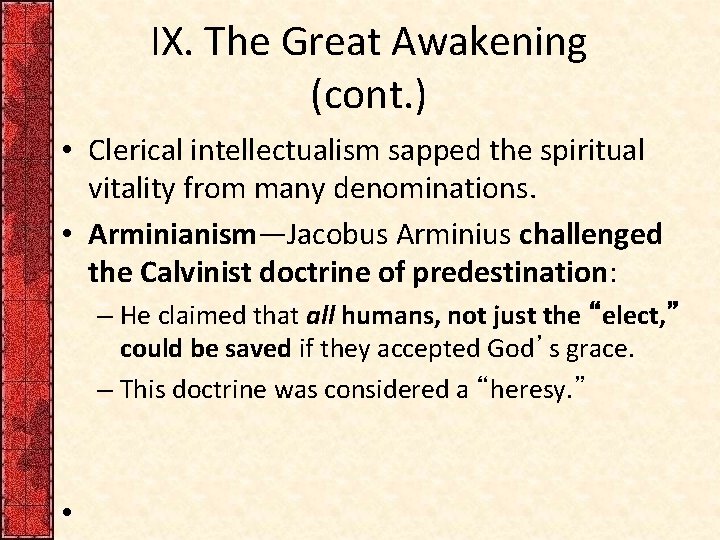 IX. The Great Awakening (cont. ) • Clerical intellectualism sapped the spiritual vitality from