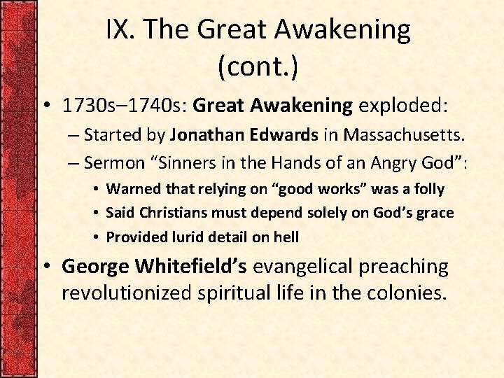 IX. The Great Awakening (cont. ) • 1730 s– 1740 s: Great Awakening exploded: