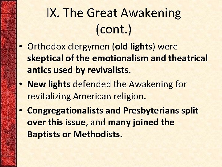 IX. The Great Awakening (cont. ) • Orthodox clergymen (old lights) were skeptical of