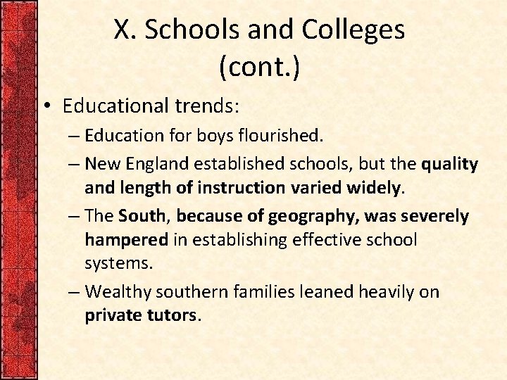 X. Schools and Colleges (cont. ) • Educational trends: – Education for boys flourished.
