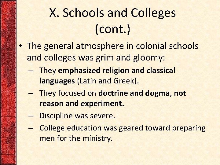 X. Schools and Colleges (cont. ) • The general atmosphere in colonial schools and