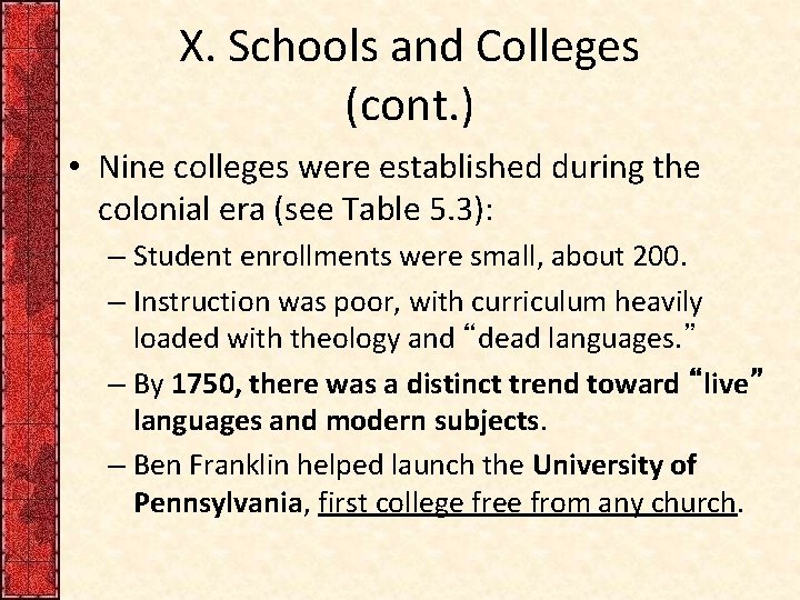 X. Schools and Colleges (cont. ) • Nine colleges were established during the colonial