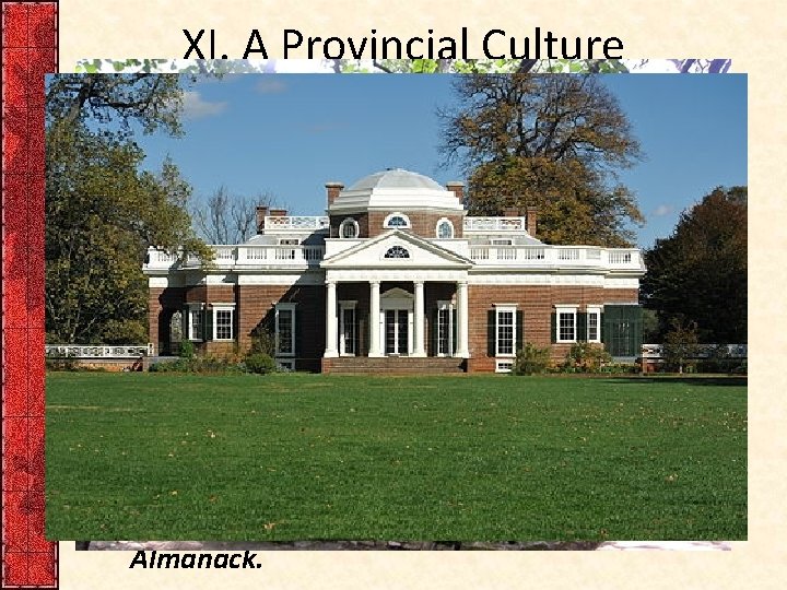 XI. A Provincial Culture (cont. ) • Other colonial contributions: – Architecture was largely