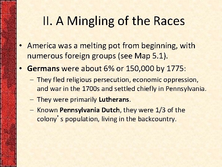 II. A Mingling of the Races • America was a melting pot from beginning,