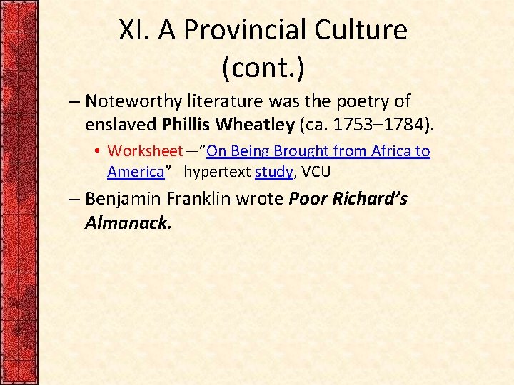 XI. A Provincial Culture (cont. ) – Noteworthy literature was the poetry of enslaved