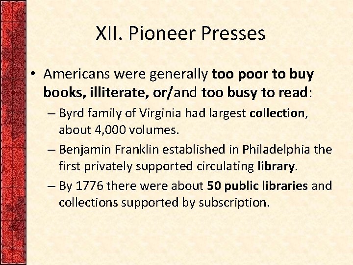 XII. Pioneer Presses • Americans were generally too poor to buy books, illiterate, or/and