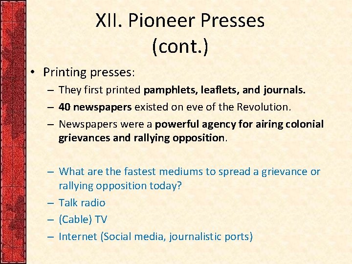 XII. Pioneer Presses (cont. ) • Printing presses: – They first printed pamphlets, leaflets,