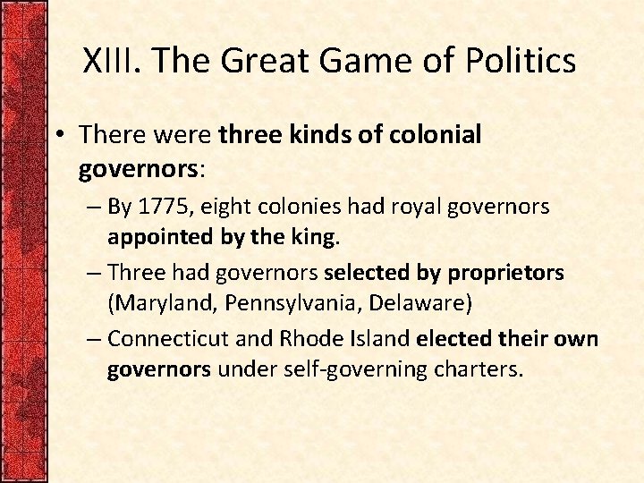 XIII. The Great Game of Politics • There were three kinds of colonial governors: