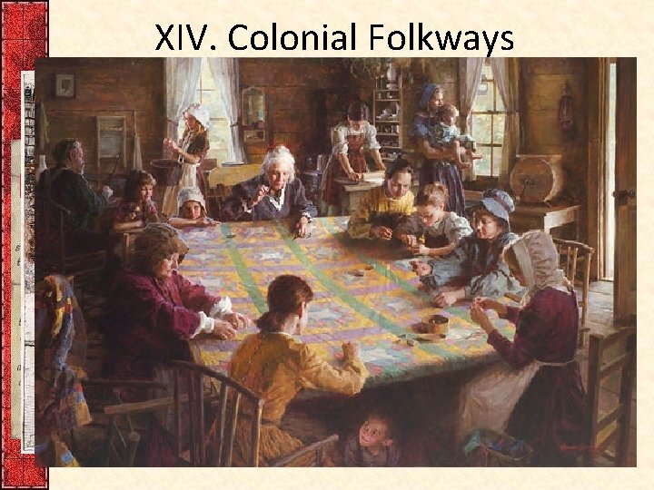 XIV. Colonial Folkways (cont. ) • Amusement: (illegal in some parts of Puritan New