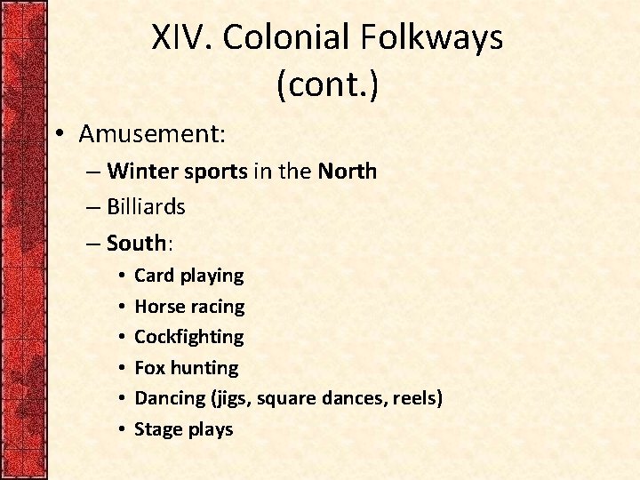 XIV. Colonial Folkways (cont. ) • Amusement: – Winter sports in the North –