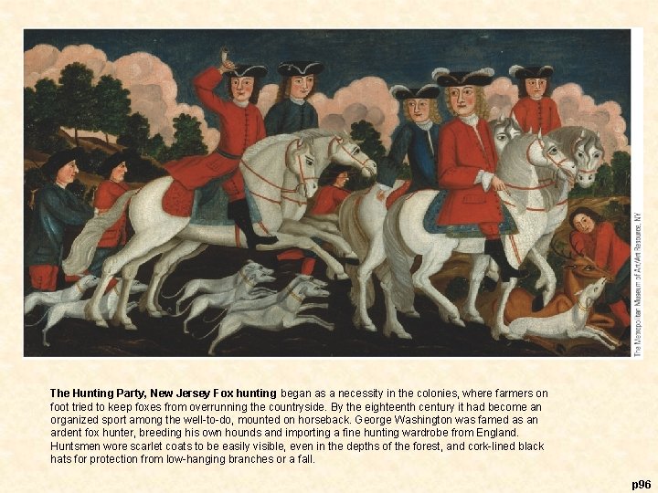 The Hunting Party, New Jersey Fox hunting began as a necessity in the colonies,