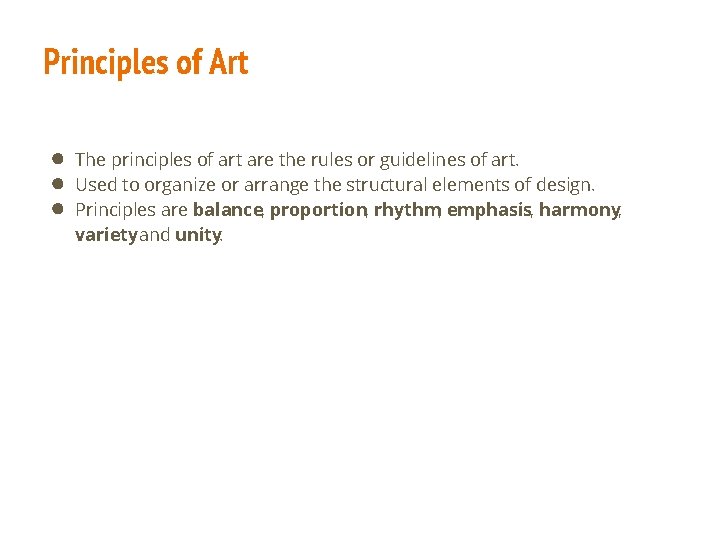 Principles of Art ● ● ● The principles of art are the rules or