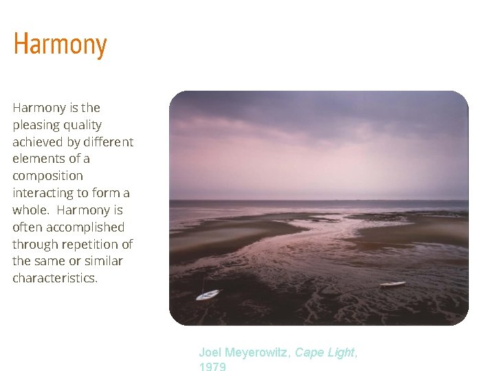 Harmony is the pleasing quality achieved by different elements of a composition interacting to