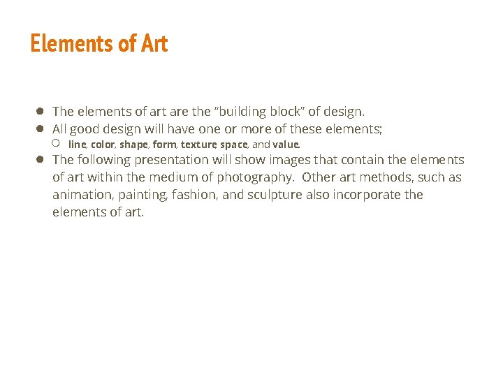 Elements of Art ● ● ● The elements of art are the “building block”