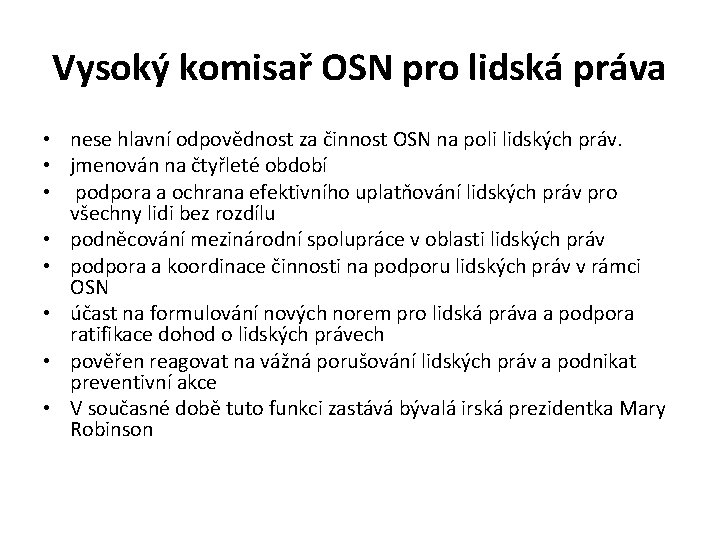 Vysoký komisař OSN pro lidská práva • nese hlavní odpovědnost za činnost OSN na