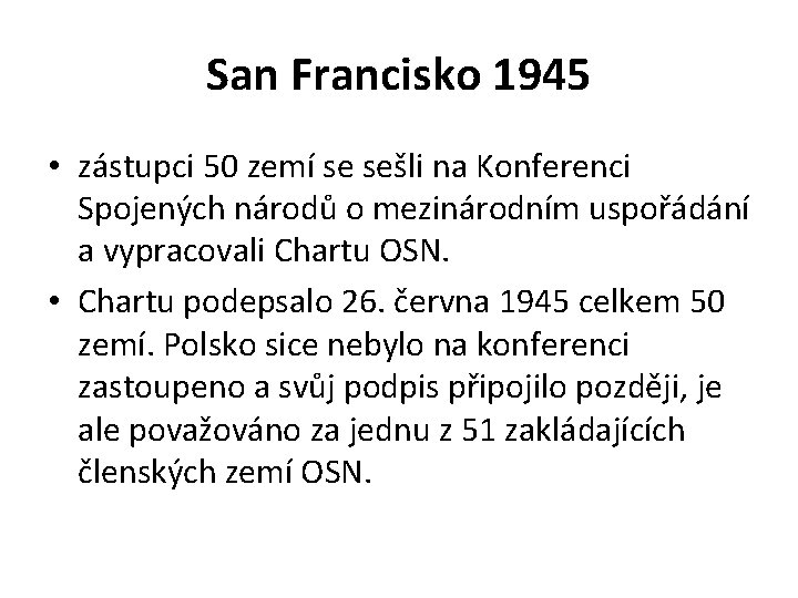 San Francisko 1945 • zástupci 50 zemí se sešli na Konferenci Spojených národů o