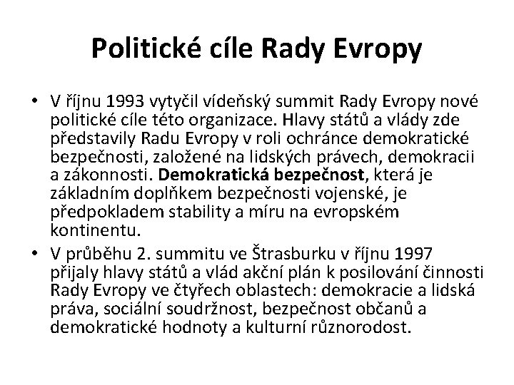 Politické cíle Rady Evropy • V říjnu 1993 vytyčil vídeňský summit Rady Evropy nové