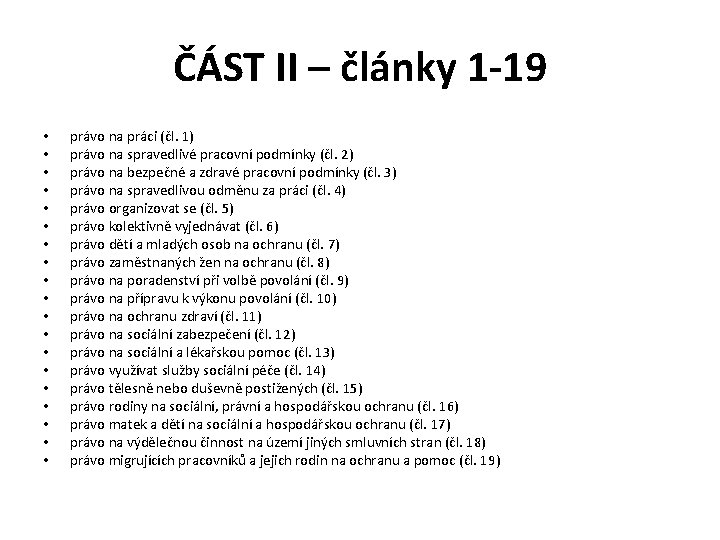 ČÁST II – články 1 -19 • • • • • právo na práci