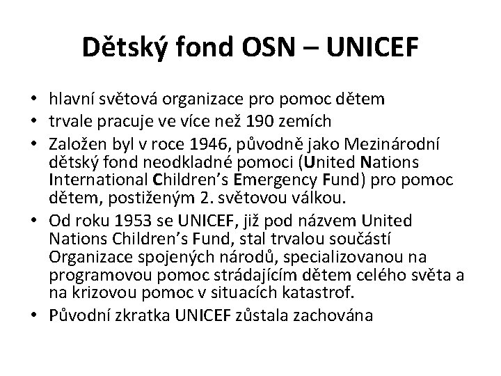 Dětský fond OSN – UNICEF • hlavní světová organizace pro pomoc dětem • trvale