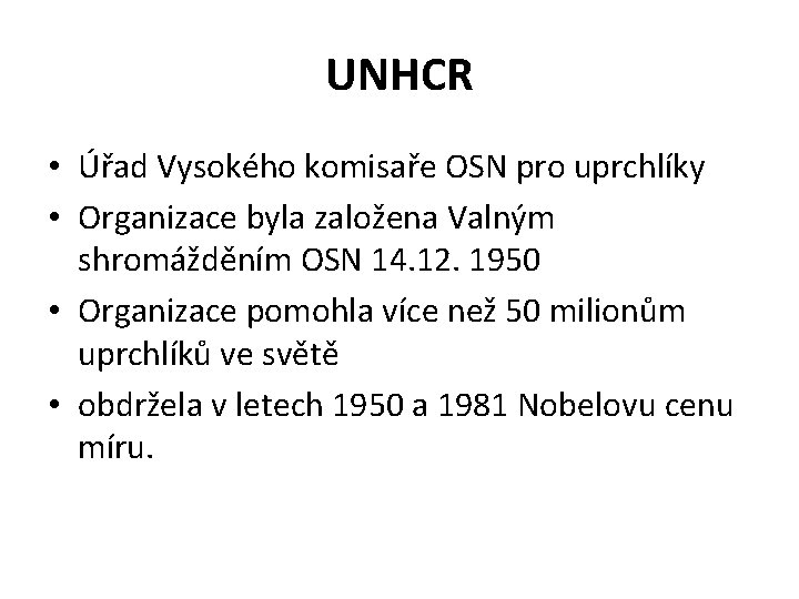 UNHCR • Úřad Vysokého komisaře OSN pro uprchlíky • Organizace byla založena Valným shromážděním
