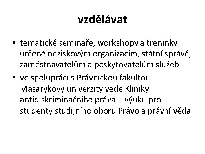 vzdělávat • tematické semináře, workshopy a tréninky určené neziskovým organizacím, státní správě, zaměstnavatelům a