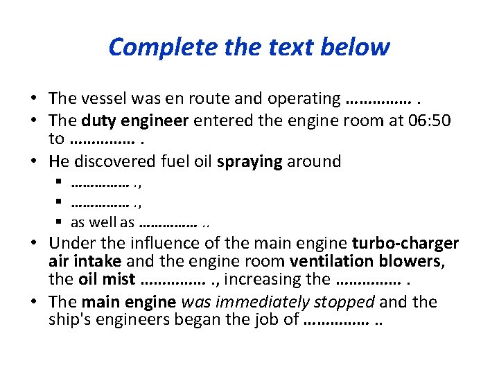 Complete the text below • The vessel was en route and operating ……………. •