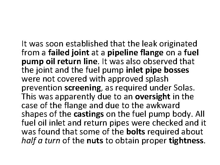 It was soon established that the leak originated from a failed joint at a