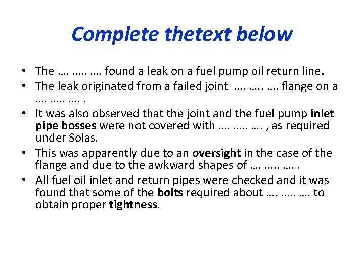 Complete thetext below • The …. …. found a leak on a fuel pump