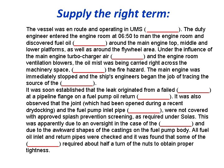 Supply the right term: The vessel was en route and operating in UMS (