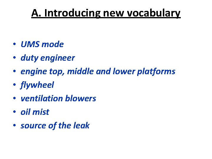 A. Introducing new vocabulary • • UMS mode duty engineer engine top, middle and