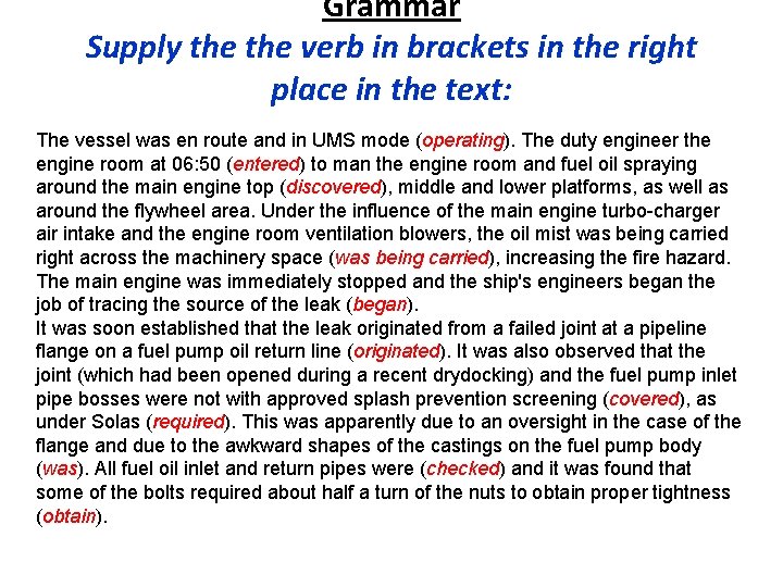 Grammar Supply the verb in brackets in the right place in the text: The