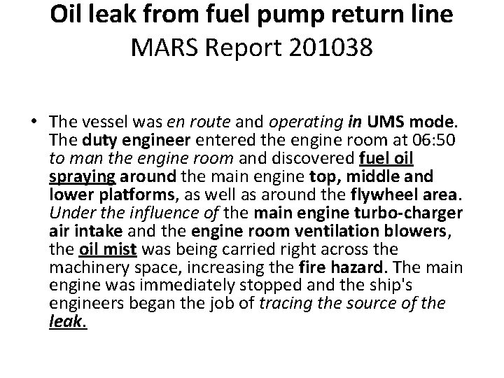 Oil leak from fuel pump return line MARS Report 201038 • The vessel was