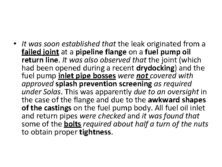  • It was soon established that the leak originated from a failed joint