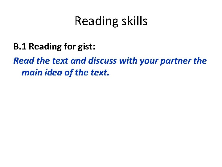 Reading skills B. 1 Reading for gist: Read the text and discuss with your