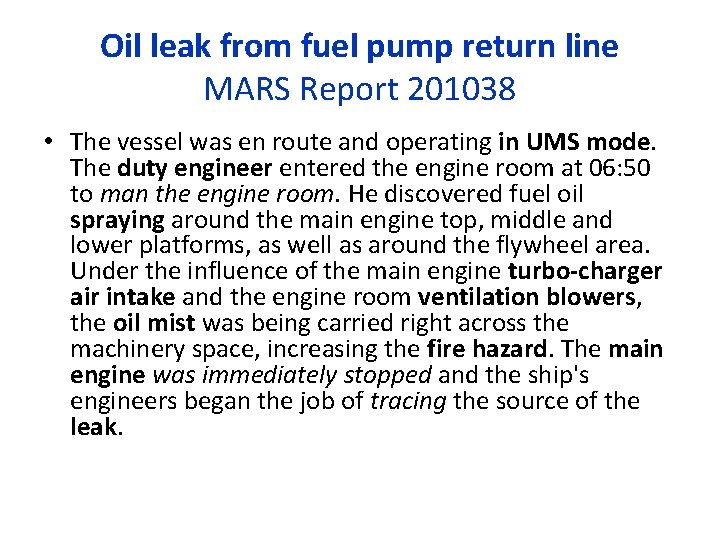 Oil leak from fuel pump return line MARS Report 201038 • The vessel was
