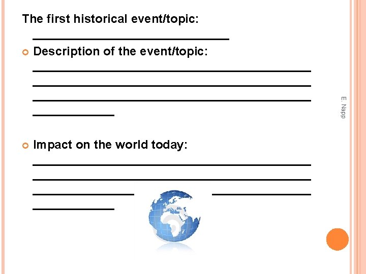  Impact on the world today: _________________________________________ ______ E. Napp The first historical event/topic:
