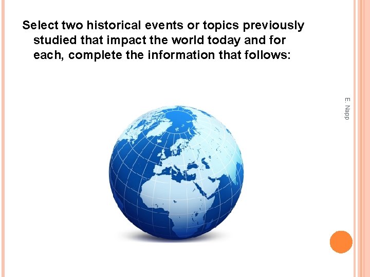 Select two historical events or topics previously studied that impact the world today and