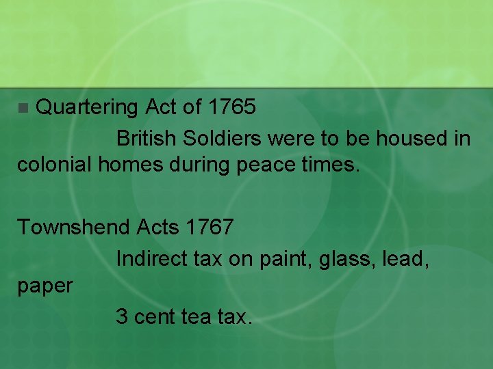 Quartering Act of 1765 British Soldiers were to be housed in colonial homes during