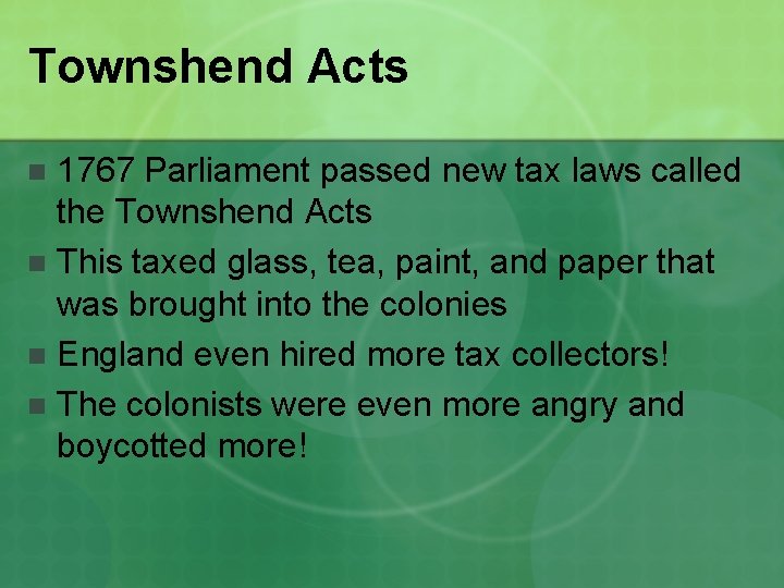 Townshend Acts 1767 Parliament passed new tax laws called the Townshend Acts n This