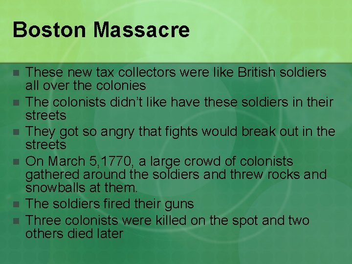 Boston Massacre n n n These new tax collectors were like British soldiers all