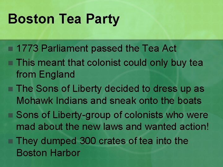 Boston Tea Party 1773 Parliament passed the Tea Act n This meant that colonist