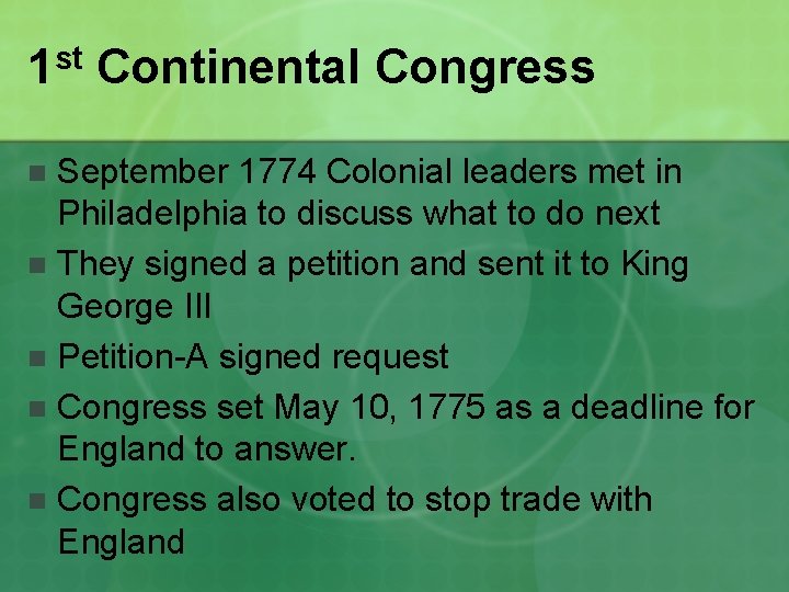 st 1 Continental Congress September 1774 Colonial leaders met in Philadelphia to discuss what