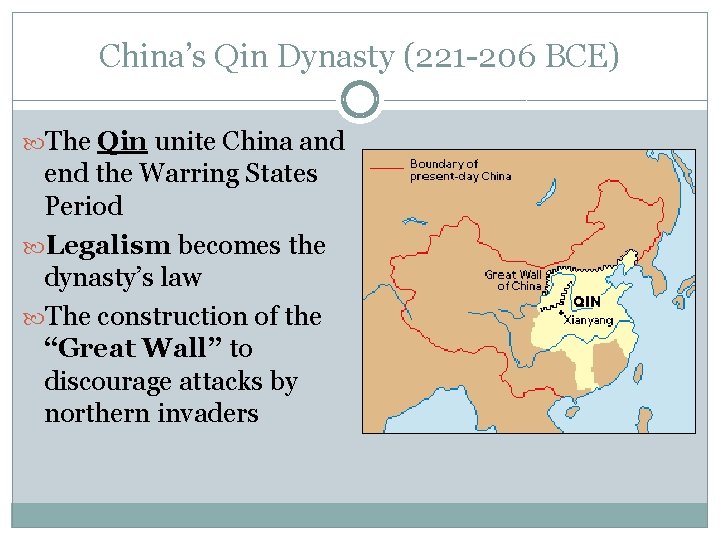 China’s Qin Dynasty (221 -206 BCE) The Qin unite China and end the Warring